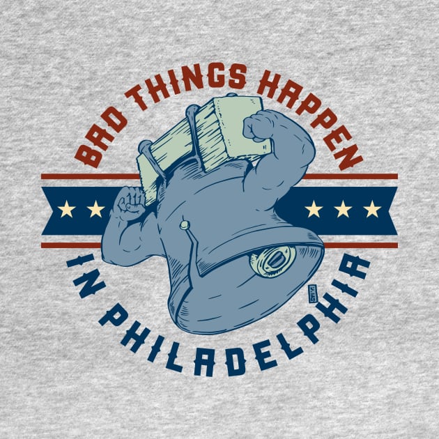 Bad Things Happen In Philadelphia by Thomcat23